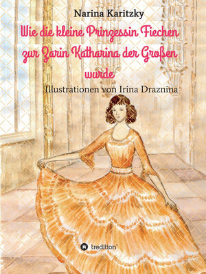 cover image of Wie die kleine Prinzessin Fiechen zur Zarin Katharina der Großen wurde